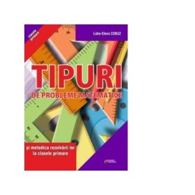 Tipuri de probleme matematice si metodica rezolvarii lor la clasele primare - Lidia Elena Cobuz