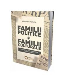 Familii politice si familii culturale. Modernitate, antimodernitate, postmodernitate - Alexandru Mamina