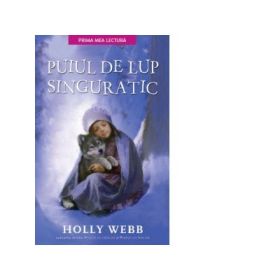 Puiul de lup singuratic (reeditare) - Holly Webb