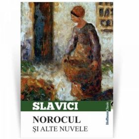 Norocul si alte nuvele - Ioan Slavici
