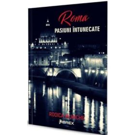 Roma. Pasiuni intunecate - Rodica Mijaiche