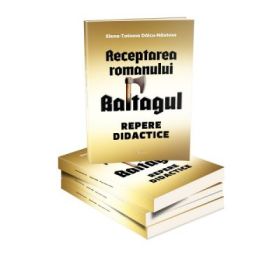 Receptarea romanului Baltagul. Repere didactice - Elena Tatiana Dalcu Nastase