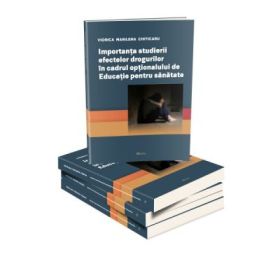 Importanta studierii efectelor drogurilor in cadrul optionalului de Educatie pentru sanatate - Viorica Marilena Chiticaru