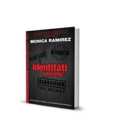 Identitati secrete. Seria Alina Marinescu, Vol. 2 - Monica Ramirez