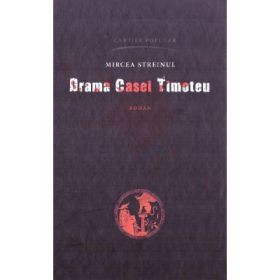 Drama casei Timoteu - Mircea Streinul