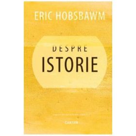 Despre istorie - Eric Hobsbawm