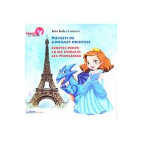 Povesti de adormit printese. Bilingv Romana-Franceza - Iulia Badea Gueritee