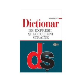 Dictionar de expresii si locutiuni straine - Mihai Papuc