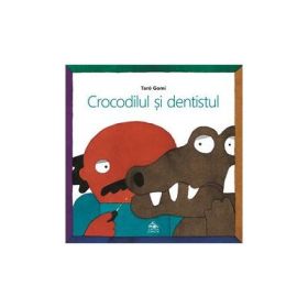 Crocodilul si dentistul - Taro Gomi