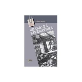 ﻿Cealalta literatura. Nonfictiunea intre show si intelepciune﻿ - Tudorel Urian