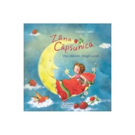 Zana Capsunica. Vise placute, draga Luna! - Stefanie Dahle