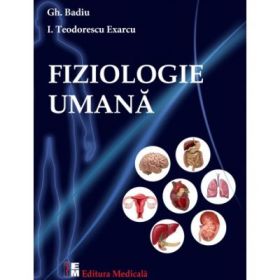 Fiziologie umana - Gh. Badiu, I. Teodorescu Exarcu