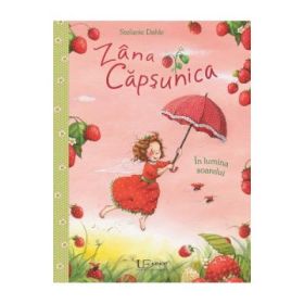 Zana Capsunica. In lumina soarelui - Stefanie Dahle