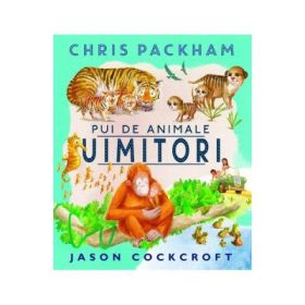 Pui de animale uimitori - Chris Packham