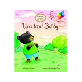 Ursuletul Bobby - Charles Ghigna, Jacqueline East