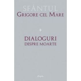 Dialoguri despre moarte - Grigore cel Mare