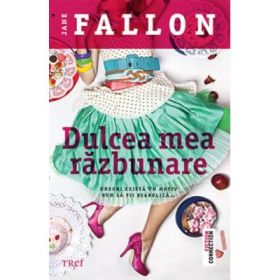Dulcea mea razbunare - Jane Fallon. Traducere de Oana Dusmanescu
