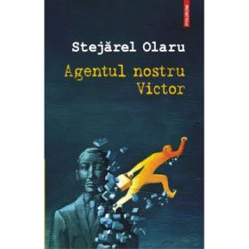 Agentul nostru Victor - Stejarel Olaru