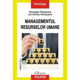 Managementul resurselor umane. Editiea a III-a revazuta si adaugita - Ion Ovidiu Panisoara, Georgeta Panisoara