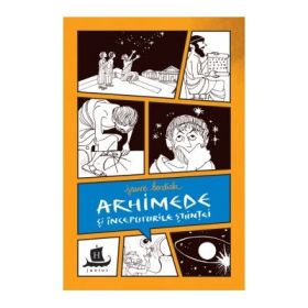 Arhimede si inceputurile stiintei. Cu desenele autoarei - Jeanne Bendick