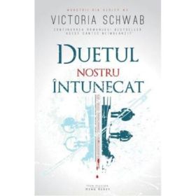 Duetul nostru intunecat - Victoria Schwab