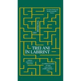 Trei ani in labirint - Jay Hosking