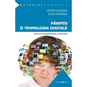 Parintii si tehnologia digitala - John Coleman, Suzie Hayman