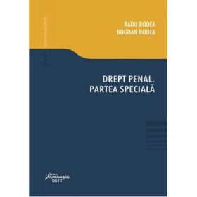 Drept penal. Partea speciala - Radu Bodea, Bogdan Bodea