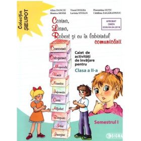 Corina, Liana, Robert si eu in labirintul comunicarii. Clasa a 2-a, semestrul 1 - Alina Danciu