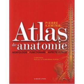 Atlas de anatomie. Morfologie. Functionare. Aspecte clinice - Pierre Kamina