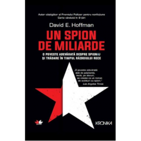 Un spion de miliarde. O poveste adevarata despre spionaj si tradare in timpul Razboiului Rece - David Hoffman