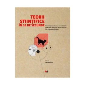 Teorii stiintifice in 30 de secunde. Cele mai provocatoare si mai captivante 50 de teorii stiintifice - Paul Parsons