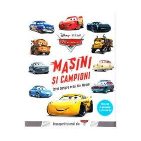 DISNEY Pixar Masini. Masini si campioni. Totul despre eroii din Masini
