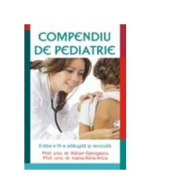 Compendiu de pediatrie. Editia a 3-a adaugita si revizuita - Adrian Georgescu
