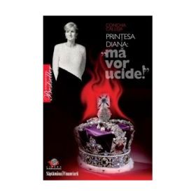 Printesa DIANA. Ma vor ucide - Concha Caleja