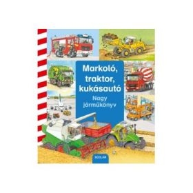 Markoló, traktor, kukásautó - Nagy járműkönyv