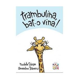 Trambulina, bat-o vina - Nicoleta Sibisan, Amandine Banescu