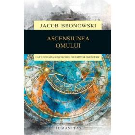 Ascensiunea omului - Jacob Bronowski