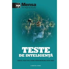 Mensa. Teste de inteligenta. Exercitii, puzzle-uri si sfaturi pentru maximizarea puterii mintii