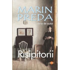 Risipitorii - Marin Preda