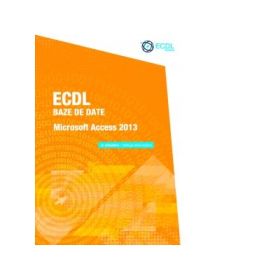 ECDL Baze de date. Microsoft Access 2013 - Raluca Constantinescu, Ionut Danaila