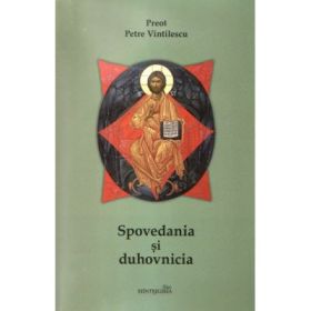 Spovedania si duhovnicia. Editia a treia - Petre Vintilescu