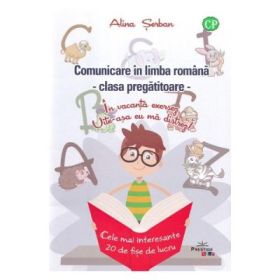 Comunicare in limba romana. In vacanta exersez, uite-asa eu ma distrez! Clasa pregatitoare - Alina Serban