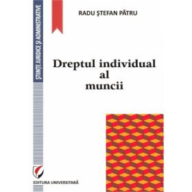Dreptul individual al muncii - Radu Stefan Patru