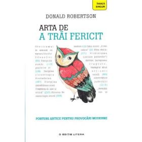 Arta de a trai fericit - Donald Robertson