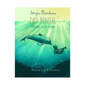 Delfinul. Povestea unui visator - Sergio Bambaren