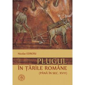 Plugul in Tarile Romane (pana in sec. XVIII) - Nicolae Edroiu