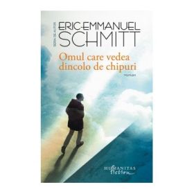 Omul care vedea dincolo de chipuri - Eric Emmanuel Schmitt
