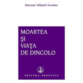 Moartea si viata de dincolo - Omraam Mikhael Aivanhov