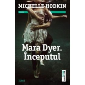 Mara Dyer. Inceputul - Michelle Hodkin. Traducere de Ana Dragomirescu